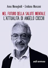 Nel futuro della salute mentale. L'attualità di Angelo Cocchi. Nuova ediz.