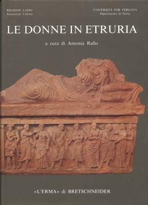 Le donne in Etruria  - Libro L'Erma di Bretschneider 1989, Studia archaeologica | Libraccio.it
