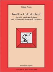 Arnobio e i culti di mistero. Analisi storico-religiosa del 5º libro dell'Adversus nationes