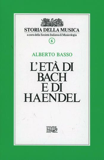 L' età di Bach e di Handel. Vol. 6 - Alberto Basso - Libro EDT 1996, Storia della musica | Libraccio.it