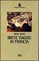 Breve viaggio in Francia - Henry James - Libro EDT 1996, Viaggi e avventura | Libraccio.it