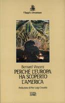 Perché l'Europa ha scoperto l'America - Bernard Vincent - Libro EDT 1996, Viaggi e avventura | Libraccio.it