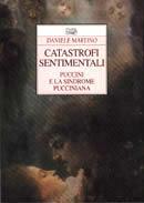 Catastrofi sentimentali. Puccini e la sindrome pucciniana - Daniele Martino - Libro EDT 1996, Improvvisi | Libraccio.it