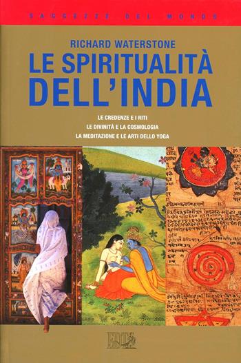 Le spiritualità dell'India. Le credenze e i riti, le divinità e la cosmologia, la meditazione e le arti dello yoga - Richard Waterstone - Libro EDT 1997, Saggezze del mondo | Libraccio.it