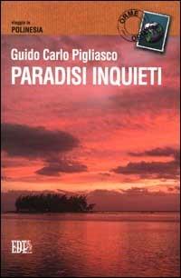Paradisi inquieti. Viaggio in Polinesia - G. Carlo Pigliasco - Libro EDT 2000, Orme | Libraccio.it