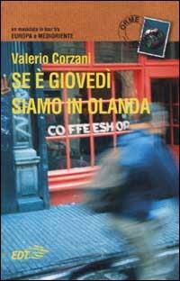 Se è giovedì siamo in Olanda. Un musicista in tour tra Europa e Medioriente - Valerio Corzani - Libro EDT 2003, Orme | Libraccio.it