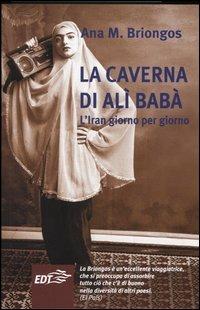 La caverna di Alì Babà. L'Iran giorno per giorno - Ana M. Briongos - Libro EDT 2004, Aquiloni | Libraccio.it