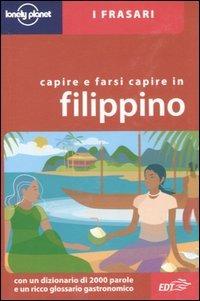 Capire e farsi capire in filippino - Aurora Quinn - Libro Lonely Planet Italia 2006, I frasari/Lonely Planet | Libraccio.it