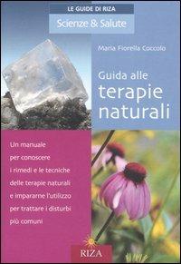 Guida alle terapie naturali - M. Fiorella Coccolo - Libro Riza 2006, Le Guide di Riza. Scienze & Salute | Libraccio.it