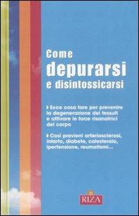 Come depurarsi e disintossicarsi - M. Fiorella Coccolo - Libro Riza 2008 | Libraccio.it