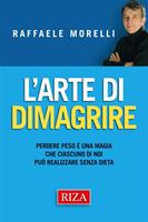   L'arte di dimagrire. Perdere peso è una magia che ciascuno di noi può realizzare senza dieta