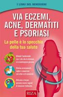 Via eczemi, acne e dermatiti. La pelle è lo specchio della tua salute