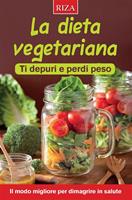   La dieta vegetariana. Ti depuri e perdi peso