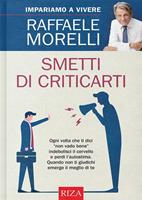   Smetti di criticarti. Ogni volta che ti dici &laquo;non vado bene&raquo; indebolisci il cervello e perdi l'autostima. Quando non ti giudichi emerge il meglio di te