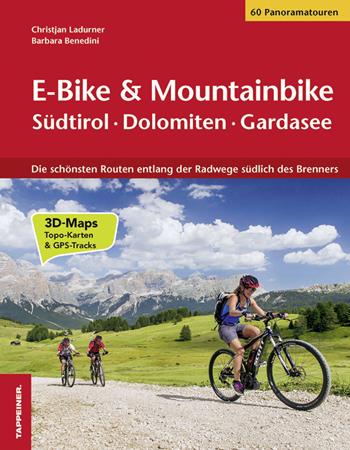 E-bike-mountainbike. Südtirol, Dolomiten, Gardasee - Christjan Ladurner, Barbara Benedini - Libro Tappeiner 2016 | Libraccio.it