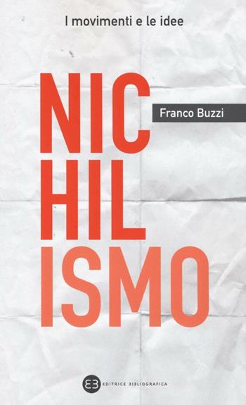 Nichilismo - Franco Buzzi - Libro Editrice Bibliografica 2016, I movimenti e le idee | Libraccio.it
