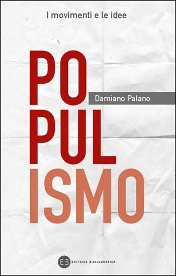 Populismo - Damiano Palano - Libro Editrice Bibliografica 2017, I movimenti e le idee | Libraccio.it