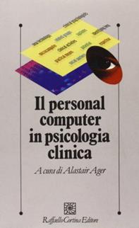 Il personal computer in psicologia clinica - Alastair Ager - Libro Raffaello Cortina Editore 1996, Psicologia clinica e psicoterapia | Libraccio.it