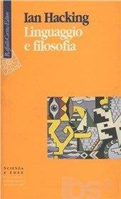 Linguaggio e filosofia - Ian Hacking - Libro Raffaello Cortina Editore 1996, Scienza e idee | Libraccio.it