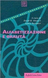 Alfabetizzazione e oralità - R. David Olson, Nancy Torrance - Libro Raffaello Cortina Editore 1996, Psicologia dell'educazione | Libraccio.it