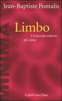Limbo. Un piccolo inferno più dolce - J.-B. Pontalis - Libro Raffaello Cortina Editore 2000, Minima | Libraccio.it