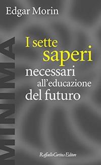 I sette saperi necessari all'educazione del futuro - Edgar Morin - Libro Raffaello Cortina Editore 2001, Minima | Libraccio.it