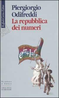 La repubblica dei numeri - Piergiorgio Odifreddi - Libro Raffaello Cortina Editore 2002, Scienza e idee | Libraccio.it
