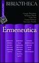 Ermeneutica  - Libro Raffaello Cortina Editore 2003, Bibliotheca | Libraccio.it