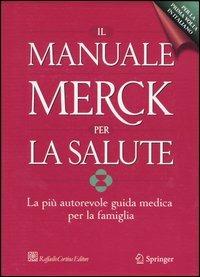 Il manuale Merck per la salute. La più autorevole guida medica per la famiglia  - Libro Raffaello Cortina Editore 2005 | Libraccio.it