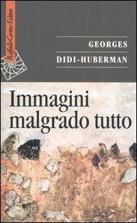 Immagini malgrado tutto - Georges Didi-Huberman - Libro Raffaello Cortina Editore 2005, Saggi | Libraccio.it