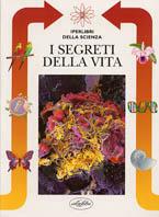 I segreti della vita. Ediz. illustrata - Barbara Gallavotti - Libro Idea Libri 1997, Iperlibri della scienza | Libraccio.it