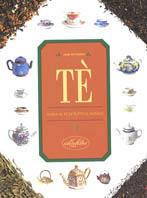 Tè. Guida al tè di tutto il mondo. Ediz. illustrata