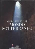 Meraviglie del mondo sotterraneo. Ediz. illustrata  - Libro Idea Libri 2003, Pianeta Terra | Libraccio.it