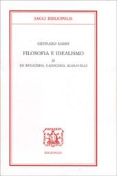 Filosofia e idealismo. Vol. 3: De Ruggiero, Calogero, Scaravelli.