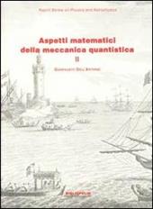 Aspetti matematici della meccanica quantistica. Vol. 2: Argomenti scelti.