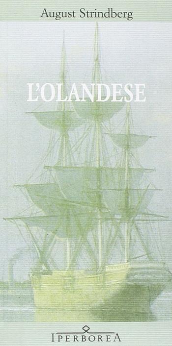 L' Olandese - August Strindberg - Libro Iperborea 2012, Gli Iperborei | Libraccio.it