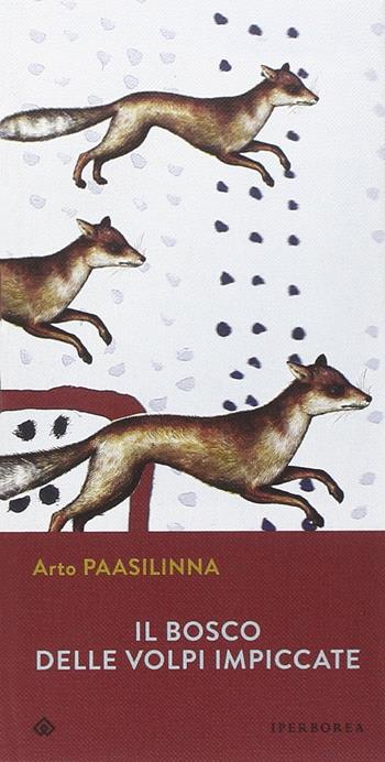 Il bosco delle volpi impiccate - Arto Paasilinna - Libro Iperborea 2003, Gli Iperborei | Libraccio.it
