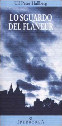 Lo sguardo del flâneur - Ulf P. Hallberg - Libro Iperborea 2002, Gli Iperborei | Libraccio.it