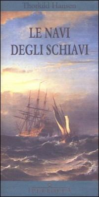 Le navi degli schiavi - Thorkild Hansen - Libro Iperborea 2009, Gli Iperborei | Libraccio.it