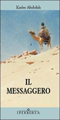 Il messaggero - Kader Abdolah - Libro Iperborea 2010, Gli Iperborei | Libraccio.it