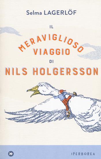 Il meraviglioso viaggio di Nils Holgersson - Selma Lagerlöf - Libro Iperborea 2017, miniborei, I | Libraccio.it