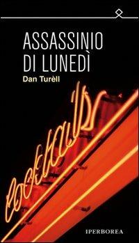 Assassinio di lunedì - Dan Turèll - Libro Iperborea 2010, Ombre | Libraccio.it