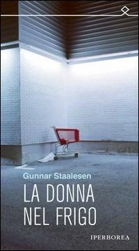La donna nel frigo - Gunnar Staalesen - Libro Iperborea 2011, Ombre | Libraccio.it