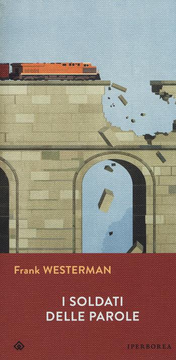 I soldati delle parole - Frank Westerman - Libro Iperborea 2017, Gli Iperborei | Libraccio.it