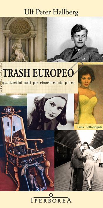 Trash europeo - Ulf P. Hallberg - Libro Iperborea 2013, Gli Iperborei | Libraccio.it