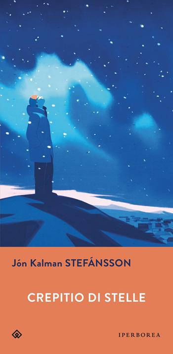 Crepitio di stelle - Jón Kalman Stefánsson - Libro Iperborea 2020, Gli Iperborei | Libraccio.it