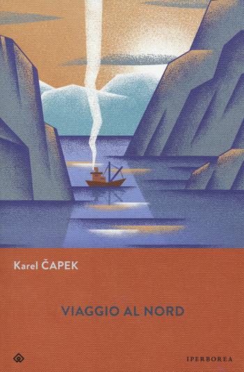 Viaggio al Nord - Karel Capek - Libro Iperborea 2022, Gli Iperborei | Libraccio.it