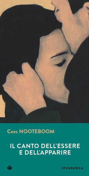 Il canto dell'essere e dell'apparire - Cees Nooteboom - Libro Iperborea 2024, Gli Iperborei | Libraccio.it