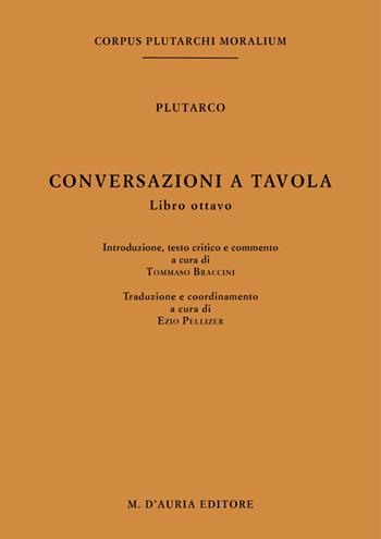 Conversazioni a tavola. Testo greco a fronte. Vol. 8 - Plutarco - Libro D'Auria M. 2014, Corpus Plutarchi moralium | Libraccio.it