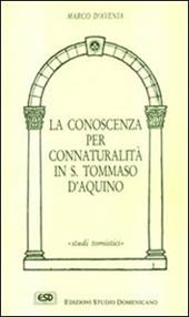 La conoscenza per connaturalità in s. Tommaso d'Aquino